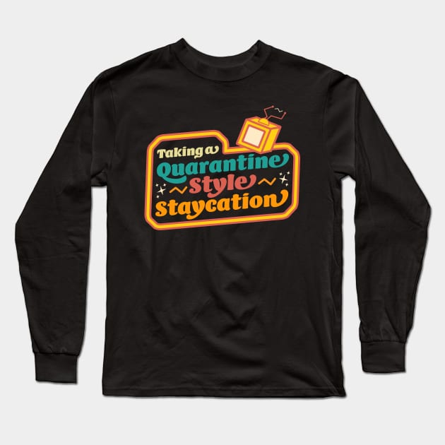 Taking a Quarantine Style Staycation Funny Retro Long Sleeve T-Shirt by OrangeMonkeyArt